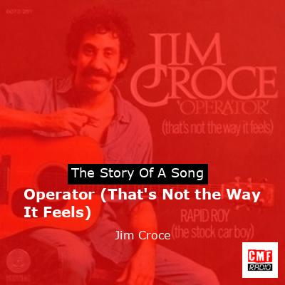 The story and meaning of the 'Operator (That's Not the Way It Feels) Jim Croce