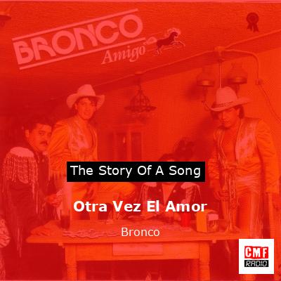 Otra Vez El Amor – Bronco