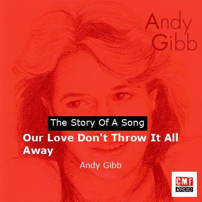 Our Love Don’t Throw It All Away – Andy Gibb