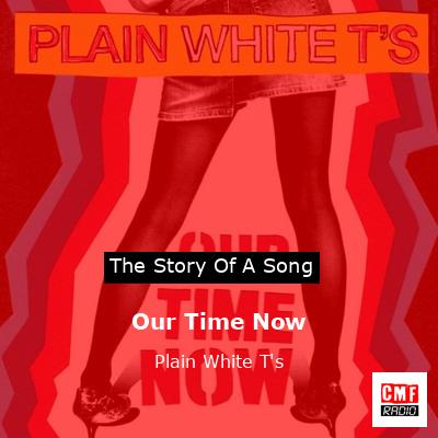 final cover Our Time Now Plain White Ts