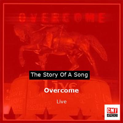 Overcome – Live
