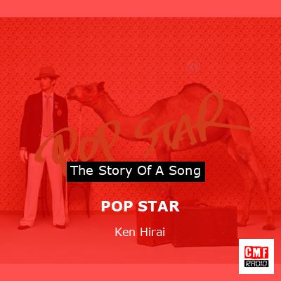 The story and meaning of the song 'POP STAR - Ken Hirai