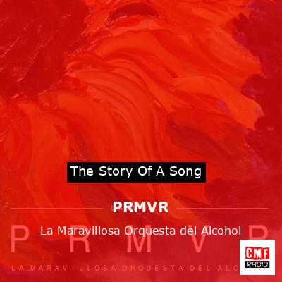 PRMVR – La Maravillosa Orquesta del Alcohol