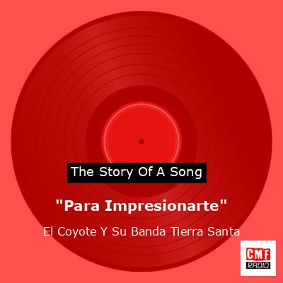 “Para Impresionarte” – El Coyote Y Su Banda Tierra Santa