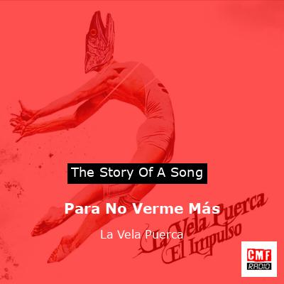 Para No Verme Más – La Vela Puerca