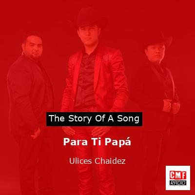 Para Ti Papá – Ulices Chaidez
