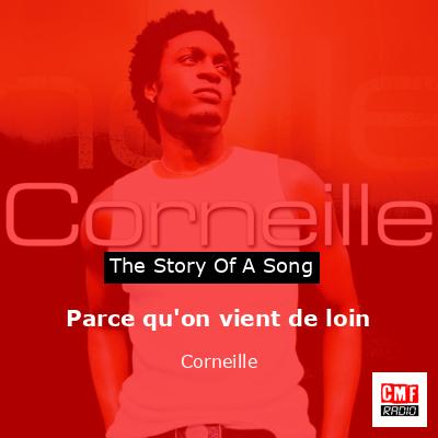 Parce qu’on vient de loin – Corneille