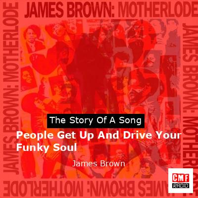 People Get Up And Drive Your Funky Soul – James Brown