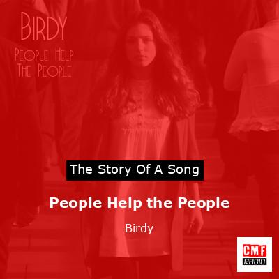 People Help the People – Birdy