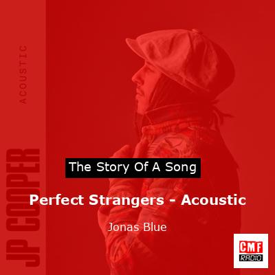 Perfect Strangers – Acoustic – Jonas Blue