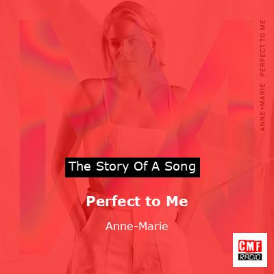 Perfect to Me – Anne-Marie