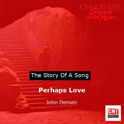 Perhaps Love – John Denver
