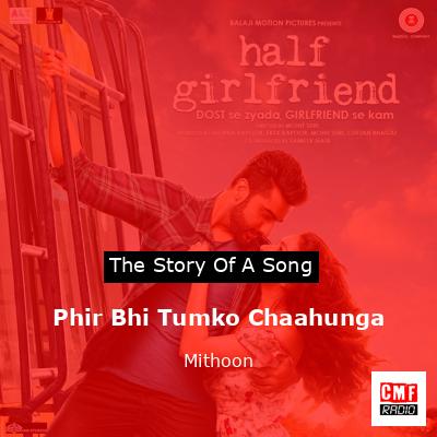 Phir Bhi Tumko Chaahunga – Mithoon