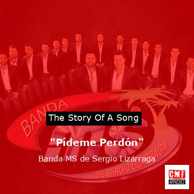 “Pídeme Perdón” – Banda MS de Sergio Lizárraga