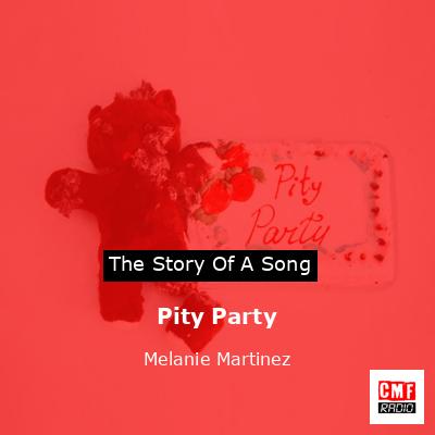 Pity Party – Melanie Martinez