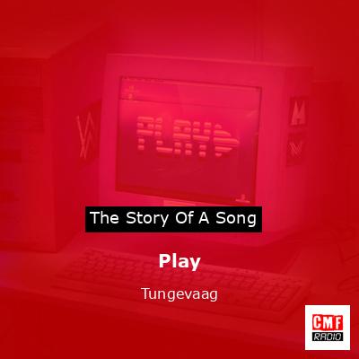 Play – Tungevaag