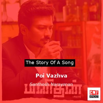 Poi Vazhva – Santhosh Narayanan