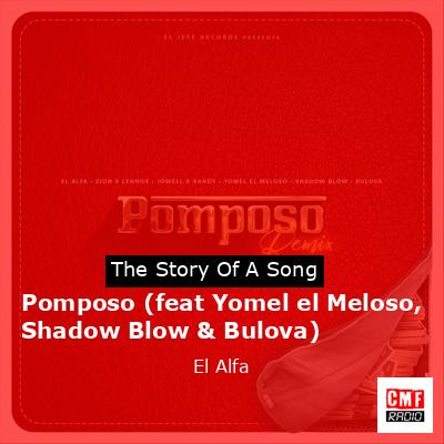 Pomposo (feat Yomel el Meloso, Shadow Blow & Bulova) – El Alfa