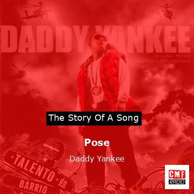 The story and meaning of the song 'Pose - Daddy Yankee '
