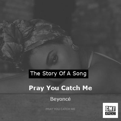 final cover Pray You Catch Me Beyonce