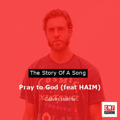 Pray to God (feat HAIM) – Calvin Harris