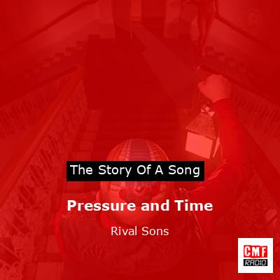 Pressure and Time – Rival Sons