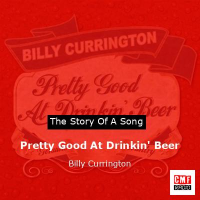 Pretty Good At Drinkin’ Beer – Billy Currington