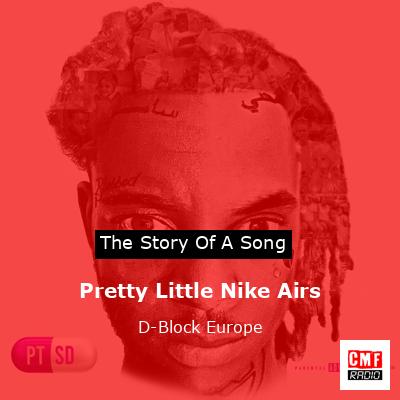 overtuigen Armstrong Opsplitsen The story and meaning of the song 'Pretty Little Nike Airs - D-Block Europe  '