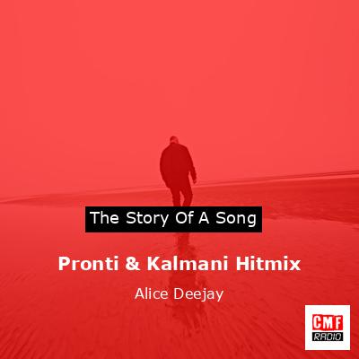 Pronti & Kalmani Hitmix – Alice Deejay