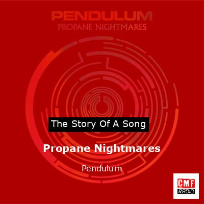 Propane Nightmares – Pendulum