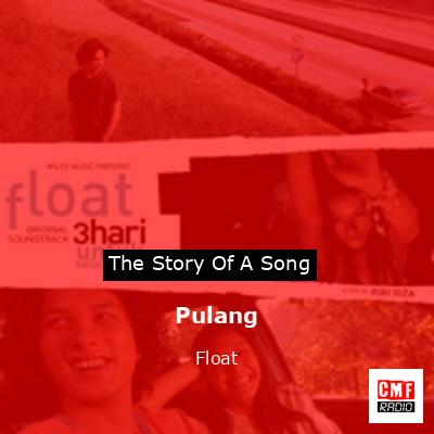 Pulang – Float
