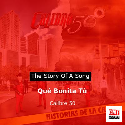 Qué Bonita Tú – Calibre 50