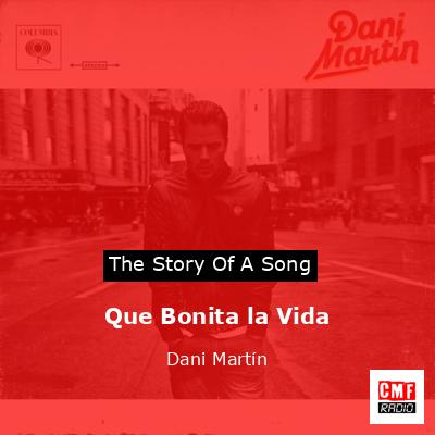 Que Bonita la Vida – Dani Martín