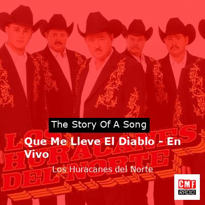 Que Me Lleve El Diablo – En Vivo – Los Huracanes del Norte