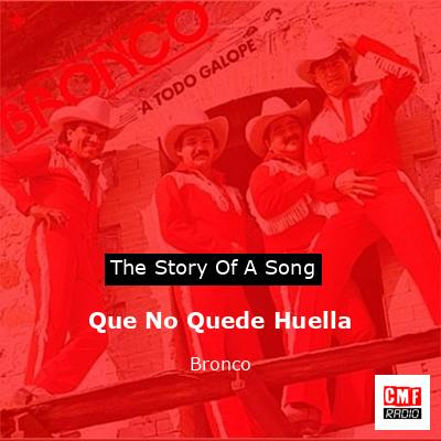 Que No Quede Huella – Bronco