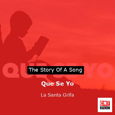 Que Se Yo – La Santa Grifa