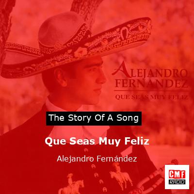 Que Seas Muy Feliz – Alejandro Fernández