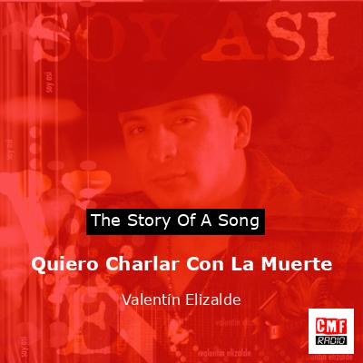 Quiero Charlar Con La Muerte – Valentín Elizalde