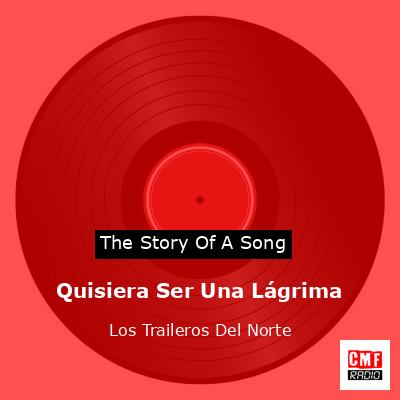 Quisiera Ser Una Lágrima – Los Traileros Del Norte