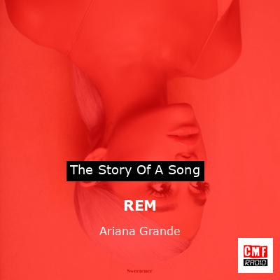 REM – Ariana Grande