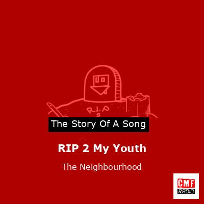 final cover RIP 2 My Youth The Neighbourhood
