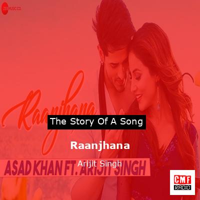 Raanjhana – Arijit Singh