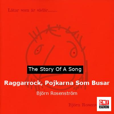 Raggarrock, Pojkarna Som Busar – Björn Rosenström