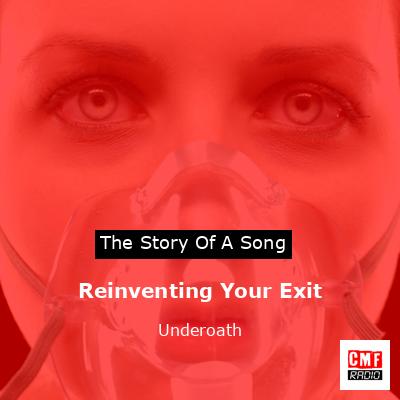 Reinventing Your Exit – Underoath