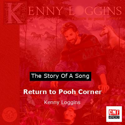 Return to Pooh Corner – Kenny Loggins