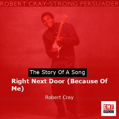Right Next Door (Because Of Me) – Robert Cray