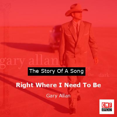 Right Where I Need To Be – Gary Allan