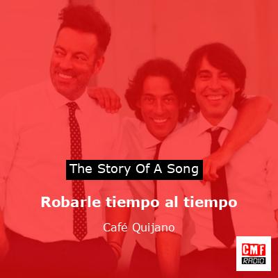 Robarle tiempo al tiempo – Café Quijano