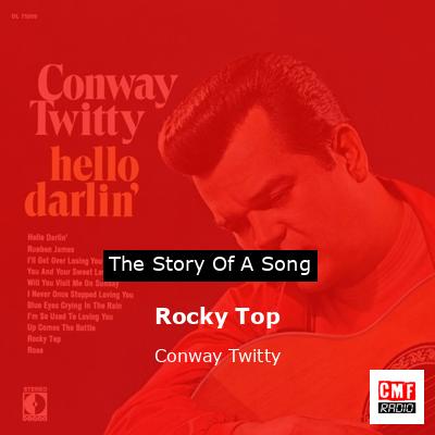 Påstand Ret Kilde The story and meaning of the song 'Rocky Top - Conway Twitty '