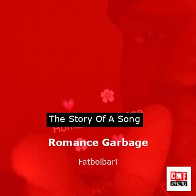 Romance Garbage – Fatboibari